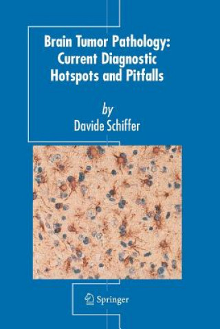 Książka Brain Tumor Pathology: Current Diagnostic Hotspots and Pitfalls Davide Schiffer