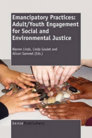 Kniha Emancipatory Practices: Adult/Youth Engagement for Social and Environmental Justice Warren Linds