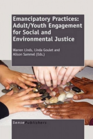 Kniha Emancipatory Practices: Adult/Youth Engagement for Social and Environmental Justice Warren Linds