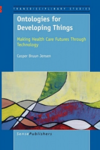 Knjiga Ontologies for Developing Things Casper Bruun Jensen