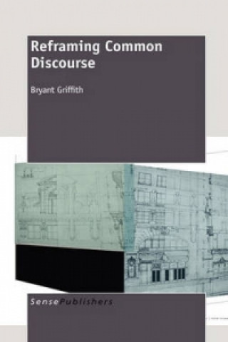 Knjiga Reframing Common Discourse Bryant Griffith