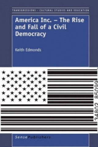 Kniha America Inc. - The Rise and Fall of a Civil Democracy Edmonds