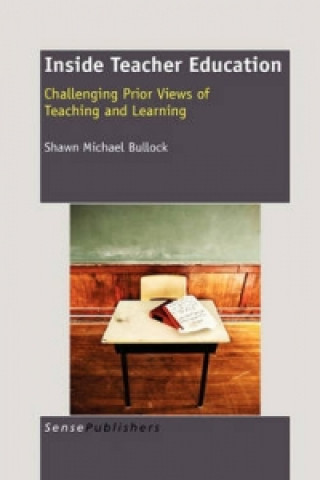 Knjiga Inside Teacher Education Shawn Michael Bullock