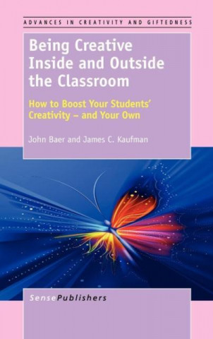 Knjiga Being Creative Inside and Outside the Classroom Kaufman