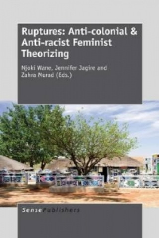 Knjiga Ruptures: Anti-colonial & Anti-racist Feminist Theorizing Njoki Wane