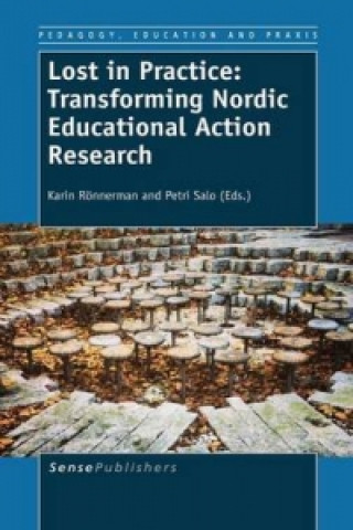 Book Lost in Practice: Transforming Nordic Educational Action Research Karin Ronnerman