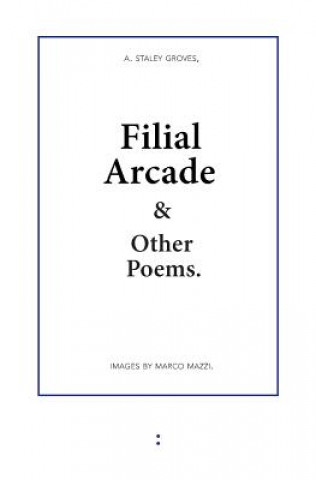 Carte Filial Arcade & Other Poems Adam Staley Groves