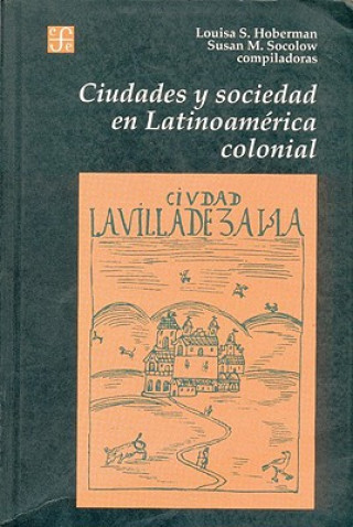 Carte Ciudades y Sociedad en Latinoamerica Colonial - Socolow Hoberman