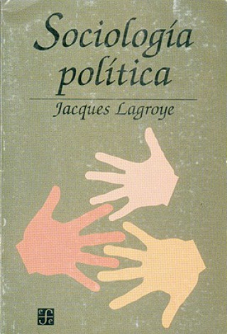 Kniha Sociologia Politica Jacques Lagroye