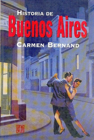 Carte Historia de Buenos Aires Carmen Bernand