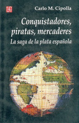 Könyv Conquistadores, Piratas, Mercaderes Professor Carlo M Cipolla