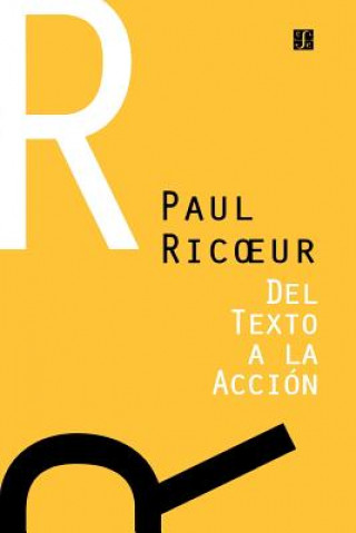 Książka del Texto a la Accion Paul (Professor Emeritus at the University of Paris X and at the University of Chicago) Ricoeur