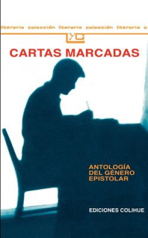 Carte Cartas Marcadas : Antologia Del Genero Epistolar Eduardo Muslip