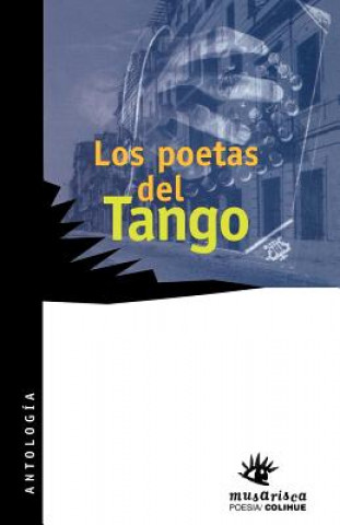 Carte Poetas Del Tango, Los : Antologia Poetica Eugenio Mandrini