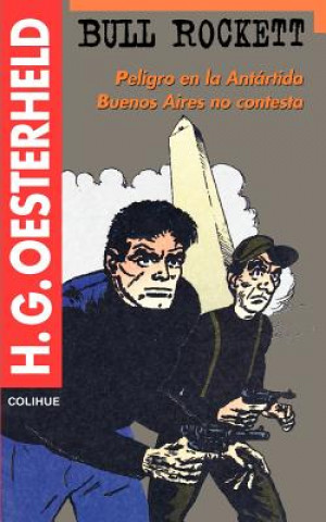 Книга Bull Rockett : Peligro En La Antartida : Buenos Aires No Contesta Hector German Oesterheld