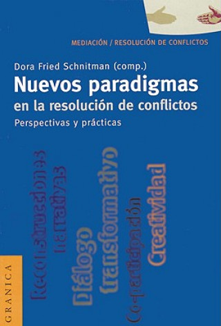 Carte Nuevos Paradigmas En La Resolucion De Conflictos: Perspectivas y Practicas Dora Fried Schnitman