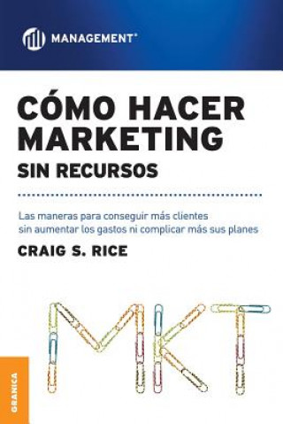 Carte Como Hacer Marketing Sin Recursos Craig S Rice