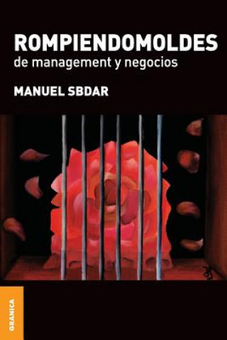 Könyv Rompiendomoldes de Management y Negocios Manuel Sbdar