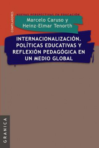 Carte Internacionalizacion. Politicas Educativas y Reflexion Pedag. En Un Medio Global Heinz-Elmar Tenorth