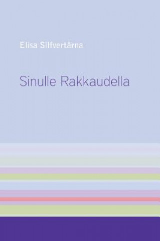 Knjiga Sinulle Rakkaudella Elisa Silfvertarna