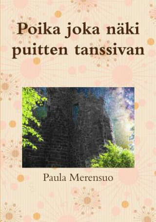 Könyv Poika Joka Naki Puitten Tanssivan Paula Merensuo