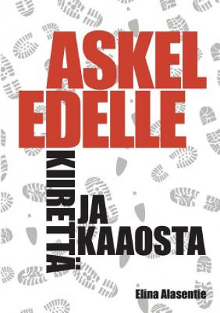 Книга Askel edelle kiiretta ja kaaosta Elina Alasentie