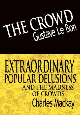 Könyv Crowd & Extraordinary Popular Delusions and the Madness of Crowds Charles MacKay