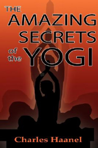 Kniha Amazing Secrets of the Yogi Charles F. Haanel