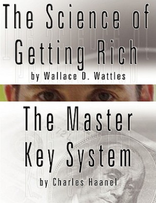 Könyv Science of Getting Rich by Wallace D. Wattles AND The Master Key System by Charles Haanel Wallace D. Wattles