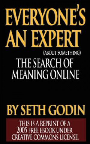 Book Everyone's an Expert (Reprint of a 2005 free ebook under Creative Commons License) Seth Godin