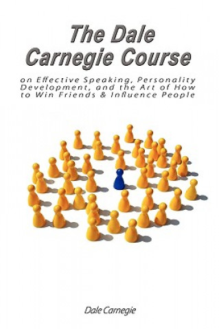 Könyv Dale Carnegie Course on Effective Speaking, Personality Development, and the Art of How to Win Friends & Influence People Dale Carnegie
