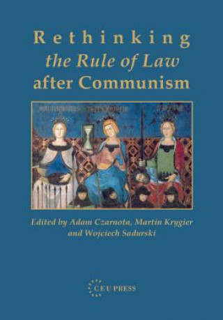 Kniha Rethinking the Rule of Law After Communism Adam Czarnota