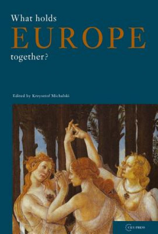 Книга What Holds Europe Together? Krzysztof Michalski