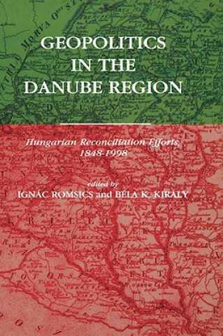 Knjiga Geopolitics in the Danube Region B. Kiraly
