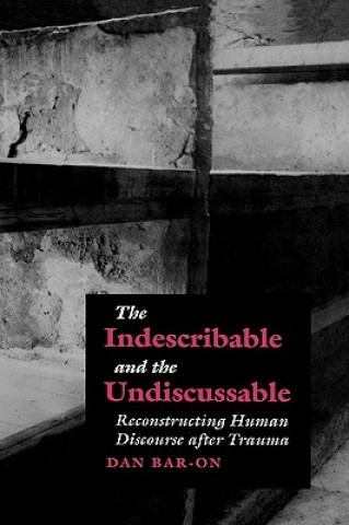 Книга Indescribable and the Undiscussable Dan Bar-On