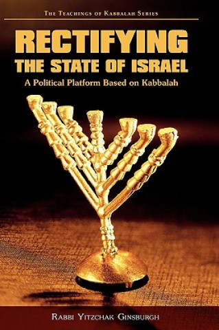 Kniha Rectifying the State of Israel - A Political Platform Based on Kabbalah Rabbi Yitzchak Ginsburgh