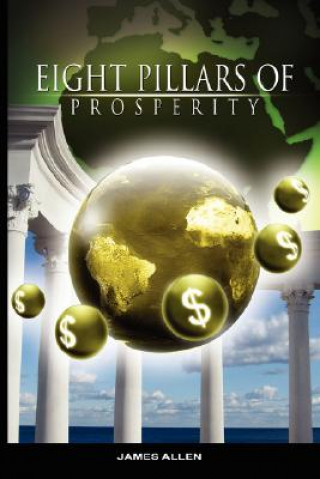 Könyv Eight Pillars of Prosperity by James Allen (the author of As a Man Thinketh) Allen