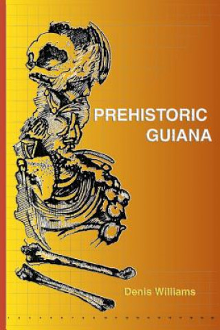 Könyv Prehistoric Guiana David Williams