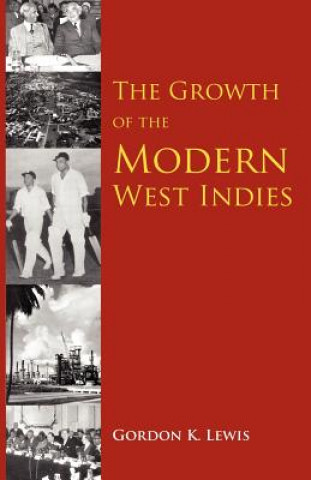 Kniha Growth Of The Modern West Indies Gordon K. Lewis