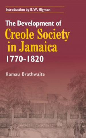 Kniha Development of Creole Society in Jamaica 1770-1820 Edward Brathwaite