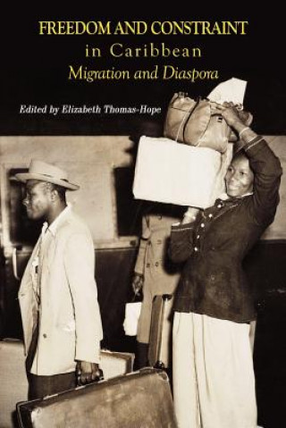 Libro Freedom and Constraint in Caribbean Migration and Diaspora 