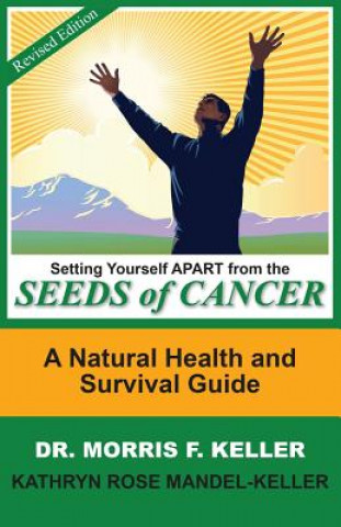 Knjiga Setting Yourself Apart from the Seeds of Cancer Morris F Keller