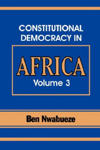 Buch Constitutional Democracy in Africa. Vol. 3. the Pillars Supporting Constitutional Democracy Ben Nwabueze