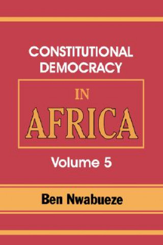 Carte Constitutional Democracy in Africa. Vol. 5. the Return of Africa to Constitutional Democracy Ben Nwabueze