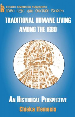 Könyv Traditional Humane Living Among the Igbo C C Ifemesia