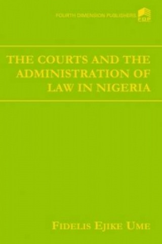 Kniha Courts and the Adminstration of Law in Nigeria Fidelis Ejike Ume