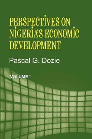 Kniha Perspectives on Nigeria's Economic Development Volume I Pascal G Dozie