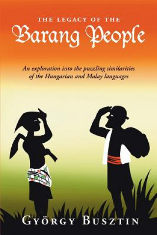 Carte Legacy of the Barang People Gyorgy Busztin