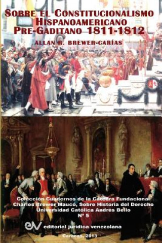 Kniha Constitucionalismo Hispano Americano Pre-Gaditano 1811-1812 Allan R Brewer-Carias