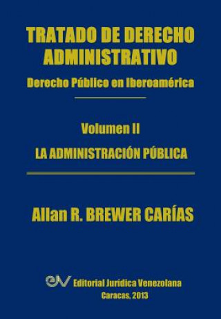 Kniha Tratado de Derecho Administrativo. Tomo II. La Administracion Publica Allan R Brewer-Carias